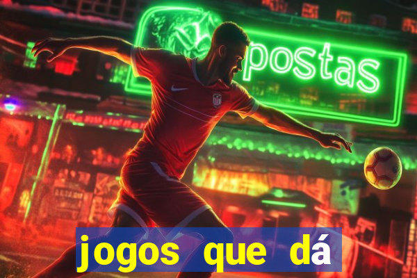 jogos que dá dinheiro grátis
